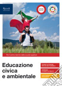 Educazione civica e ambientale. Con Hub young e Hub kit. Per il primo biennio delle Scuole superiori. Con e-book. Con espansione online libro di AA VV  