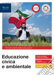 Educazione civica e ambientale. Con Hub young e Hub kit. Per il triennio delle Scuole superiori. Con e-book. Con espansione online libro