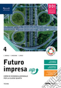 Futuro impresa up. Corso di economia aziendale. Per la 4ª classe delle Scuole superiori. Con e-book. Con espansione online. Vol. 4 libro di Barale Lucia; Rascioni Stefano; Ricci Giovanna