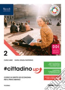 #cittadino up. Corso di diritto ed economia. Per il primo biennio delle Scuole superiori. Con e-book. Con espansione online. Vol. 2 libro di Aime Carlo; Pastorino Maria Grazia