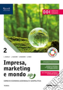 Impresa, marketing e mondo up. Per le Scuole superiori. Con e-book. Con espansione online. Vol. 2 libro di Barale Lucia; Ricci Giovanna; Nazzaro Lucia