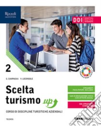 Scelta turismo up. Per le Scuole superiori. Con e-book. Con espansione online. Vol. 2 libro di Campagna Giorgio; Loconsole Vito