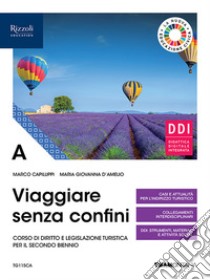 Viaggiare senza confini. Vol. A. Per il secondo biennio delle Scuole superiori. Con e-book. Con espansione online libro di Capiluppi Marco; D'Amelio Maria Giovanna