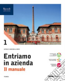 Entriamo in azienda. Il manuale. Con Quadri dei conti. Per le Scuole superiori. Con e-book. Con espansione online. Vol. 1 libro