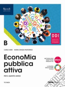 EconoMia attiva pubblica. Con Verso l'esame di Stato. Per gli Ist. Tecnici. Con e-book. Con espansione online libro di Aime Carlo; Pastorino Maria Grazia