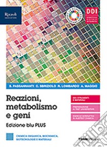 Reazioni, metabolismo e geni. Ediz. blu plus. Con Organica. Per le Scuole superiori. Con e-book. Con espansione online libro di Passananti Salvatore; Sbriziolo Carmelo