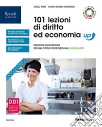 101 lezioni di diritto ed economia up. Per gli Ist. professionali alberghieri. Con e-book. Con espansione online libro di Aime Carlo; Pastorino Maria Grazia