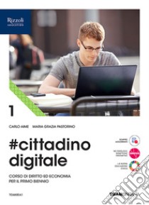 #cittadinodigitale. Per le Scuole superiori. Con e-book. Con espansione online. Vol. 1 libro di Aime Carlo; Pastorino Maria Grazia