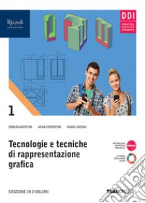 Tecnologie e tecniche di rappresentazione grafica. Per le Scuole superiori. Con e-book. Con espansione online. Vol. 1 libro di Agostino Sergio; Cosentino Anna; Nieddu Maria