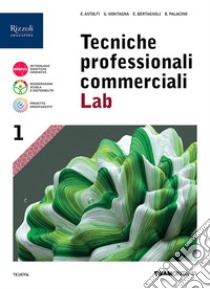 TECNICHE PROFESSIONALI COMMERCIALI LAB 1 libro di ASTOLFI  