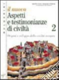 Il nuovo Aspetti e testimonianze di civiltà. Con amteriali per il docente. Per le Scuole superiori libro di Bonifazi E. (cur.)