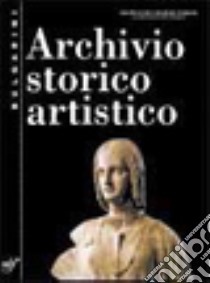 Archivio storico artistico. Per le Scuole libro di Bonifazi E. (cur.)