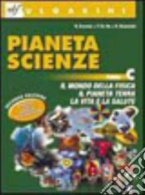 Pianeta scienze. Per la Scuola media. Vol. 3: Il mondo della fisica-Il pianeta Terra-Nascita e sviluppo libro di Bonnes Roberta, De Re Paolo, Resemini R.