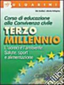 Terzo millennio. Ambiente, salute, alimentazione e sport. Per le Scuole superiori libro di Pellegrino Alberto, Bonifazi Elio