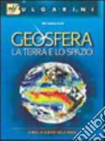 Geosfera. Per le Scuole superiori libro di Cavallone Peretti Rita