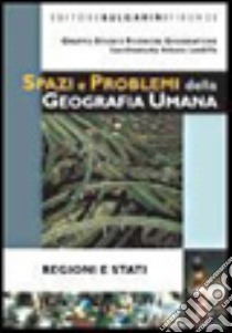 Spazi e problemi della geografia umana. Regioni e stati. Per le Scuole superiori. Con espansione online libro di Londrillo Alberto