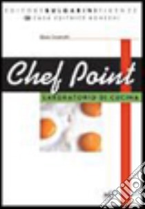 Chef point. Laboratorio di cucina. Materiali per il docente. Per gli Ist. tecnici e professionali libro di Cesarotti Gioia