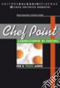 Chef point. L'arte bianca della pasticceria. Servizi alberghieri e della ristorazione. Con materiali per il docente. Per la 3ª classe degli Ist. professionali libro di Cesarotti Gioia, Arrighi Andrea