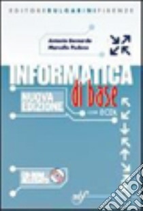 Informatica di base. Per la Scuola media. Con CD-ROM libro di Bernardo Antonio, Pedone Marcello