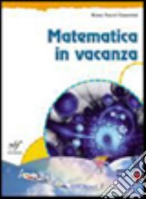 Matematica in vacanza. Con soluzione esercizi. Per la Scuola media. Vol. 1 libro di Fucci Guerrisi Rosa