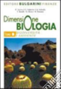 Dimensione biologia. Biodiversità e ambiente. Con materiali per il docente. Per le Scuole superiori libro di Torchio Roberto, Palestrini C., Rolando A.