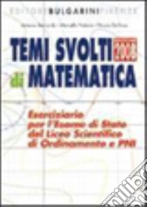 Temi svolti di matematica. Eserciziario di matematica per la maturità. Per le Scuole superiori libro di Bernardo Antonio, Pedone Marcello, De Rosa N.