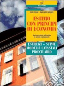 Estimo con principi di economia. Prontuario. Per le Scuole superiori libro di Franchi Dino, Ragagnin G. Carla