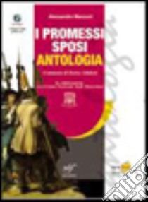 I Promessi sposi. Ediz. antologica. Con CD Audio libro di Manzoni Alessandro