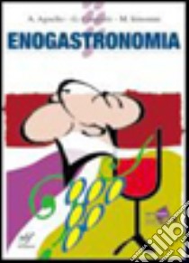 Enogastronomia. Per il biennio degli Ist. Professionali e alberghieri. Con CD-ROM libro di Agnello A., Cesarotti Gioia, Simonini M.