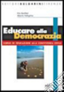 Educare alla democrazia. Per la Scuola media. Con CD-ROM libro di Bonifazi Elio, Pellegrino Alberto