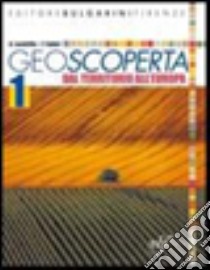 Geoscoperta. Per la Scuola media. Vol. 1: Dal territorio all'Europa libro di Londrillo Antonio, Fabbri F.