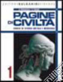 Pagine di civiltà. Corso di storia antica e medievale. Per le Scuole superiori. Con espansione online. Vol. 1 libro di Dellamonica Umberto, Vissani A.