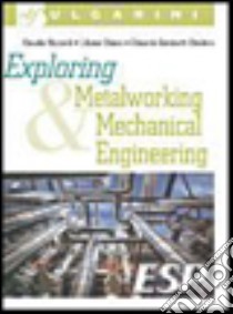 Exploring metalworking & mechanical engineering. Per le Scuole superiori. Con CD Audio. Con espansione online libro di Chiara Liliana, Rizzardi Claudia, Geninatti Chiolero Edoardo