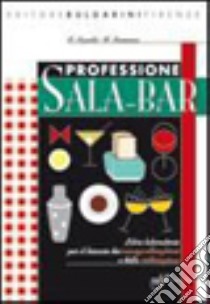 Professione sala bar. Libro laboratorio. 60 cocktail mondiali. Con schede operative. Per il biennio degli Ist. Professionali alberghieri. Con espansione online libro di Agnello A., Simonini M.