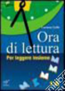 Ora di lettura. Per la Scuola media. Con CD Audio. Con CD-ROM. Con espansione online. Vol. 1 libro di Gallo Luciana