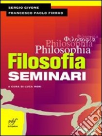 Philosophia. Seminari. Per i Licei e gli Ist. magistrali libro di Givone Sergio, Firrao Francesco P.