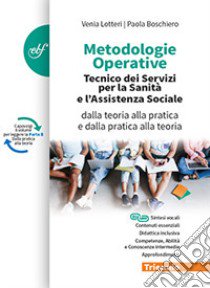 Metodologie operative. Per il triennio degli Ist. tecnici per la sanità e l'assistenza sociale. Con e-book. Con espansione online libro di Lotteri Venia; Boschiero Paola