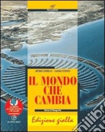 Il mondo che cambia. Le regioni italiane. Ediz. gialla. Per le Scuole superiori. Con CD-ROM. Con espansione online libro di Londrillo Alberto, Petrucci Cluadia