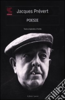 Poesie. Testo francese a fronte libro di Prévert Jacques