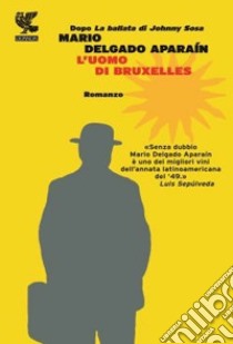 L'uomo di Bruxelles libro di Delgado Aparaín Mario