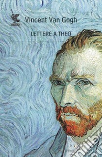 Lettere a Theo libro di Van Gogh Vincent; Cescon M. (cur.)