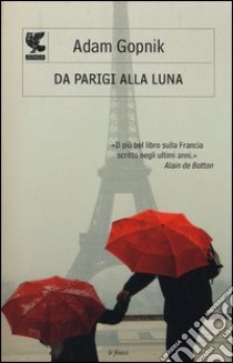 Da Parigi alla luna libro di Gopnik Adam