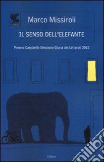 Il senso dell'elefante libro di Missiroli Marco