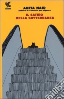 Il satiro della sotterranea libro di Nair Anita