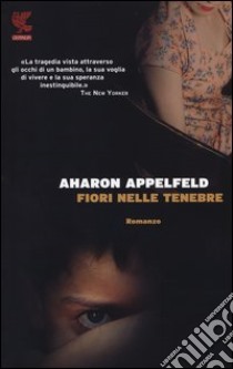 Fiori nelle tenebre libro di Appelfeld Aharon