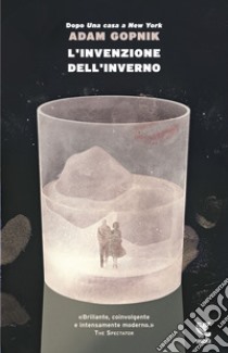 L'invenzione dell'inverno libro di Gopnik Adam