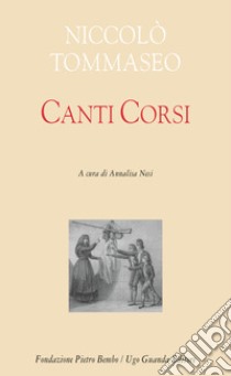 Canti corsi libro di Tommaseo Niccolò; Nesi A. (cur.)