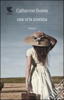 Una vita diversa libro di Dunne Catherine