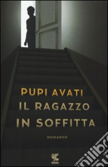 Il ragazzo in soffitta libro di Avati Pupi