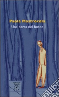 Una barca nel bosco libro di Mastrocola Paola